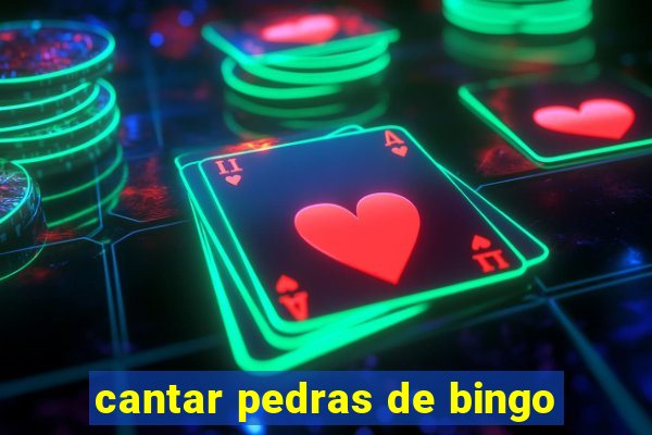 cantar pedras de bingo